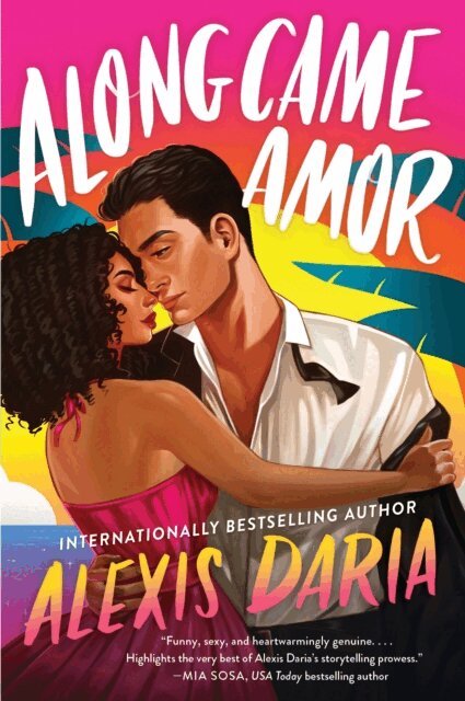 Alexis Daria - Along Came Amor, E-bok