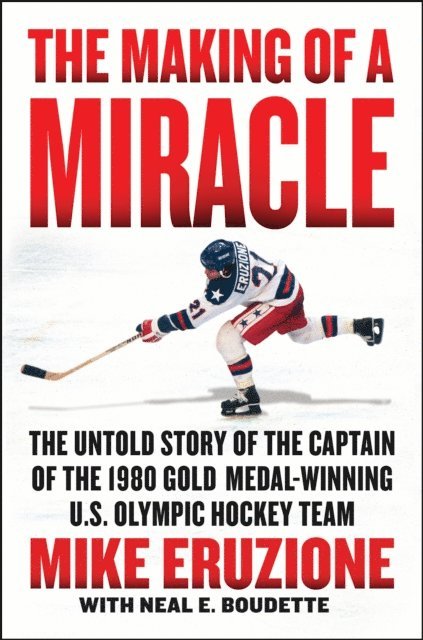 Neal Boudette, Mike Eruzione - Making of a Miracle, E-bok