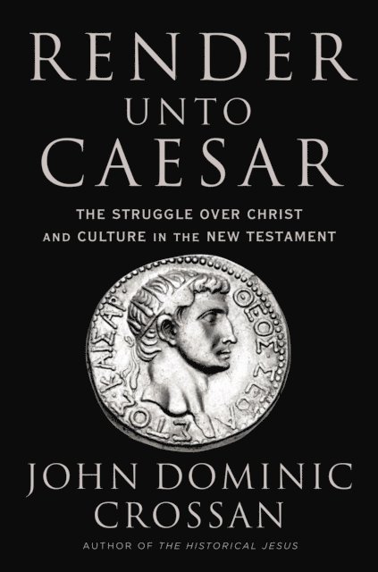 John Dominic Crossan - Render Unto Caesar, E-bok