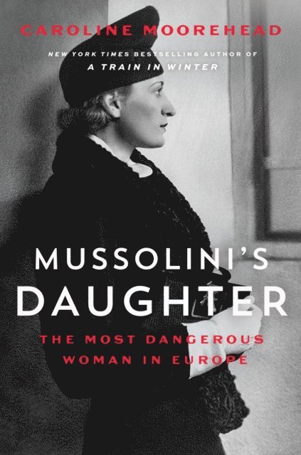 Caroline Moorehead - Mussolini's Daughter, E-bok