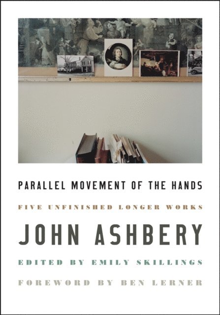 John Ashbery, Emily Skillings - Parallel Movement of the Hands, E-bok