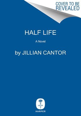 Jillian Cantor - Half Life, Inbunden