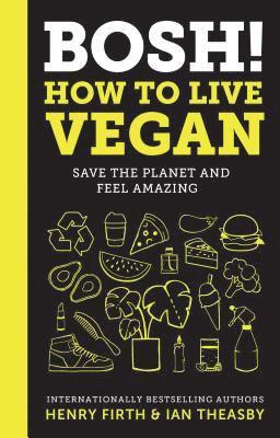 Henry David Firth, Ian Theasby - BOSH!: How to Live Vegan, E-bok