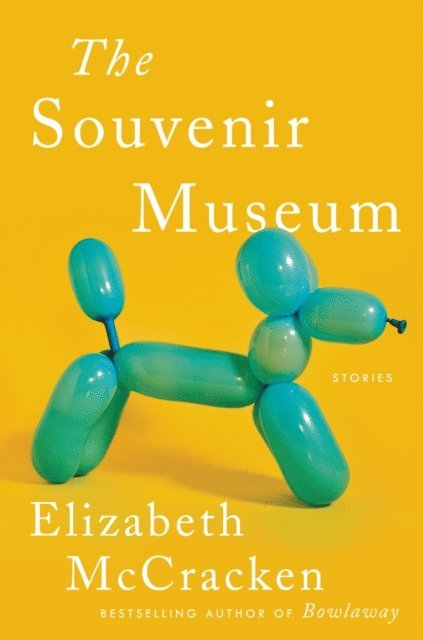 Elizabeth McCracken - Souvenir Museum, E-bok