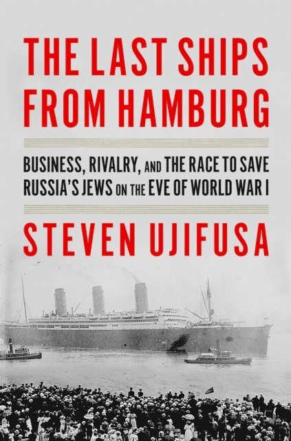 Steven Ujifusa - Last Ships from Hamburg The, E-bok
