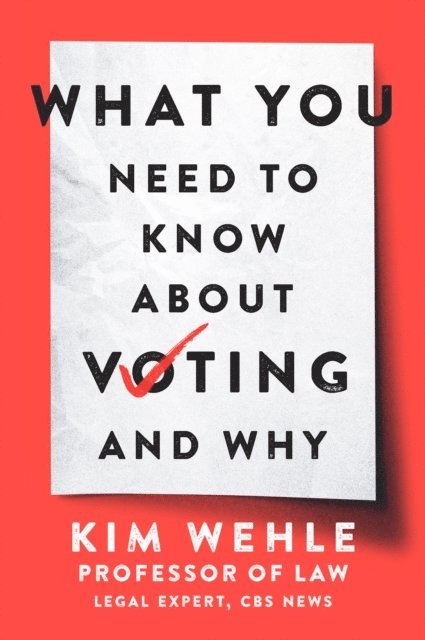 Kim Wehle - What You Need to Know About Voting-and Why, E-bok