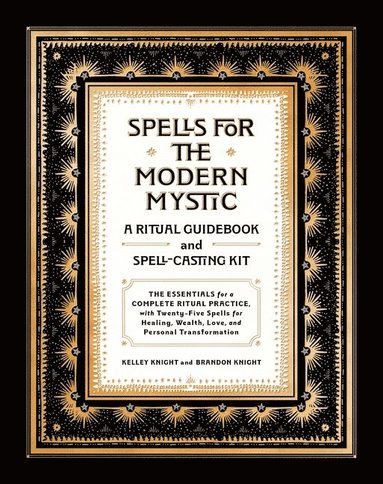 Spells for the Modern Mystic: A Ritual Guidebook and Spell-Casting Kit av Knight Kelley, Kelley Knight, Brandon Knight