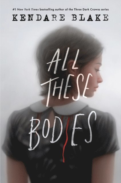Kendare Blake - All These Bodies, E-bok