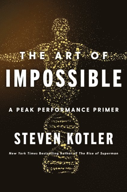 Steven Kotler - Art of Impossible, E-bok