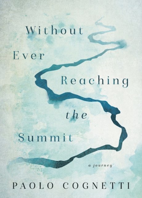 Paolo Cognetti - Without Ever Reaching the Summit, E-bok