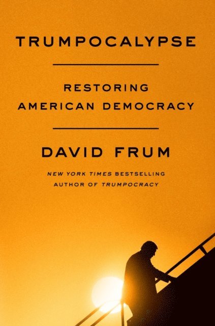 David Frum - Trumpocalypse, E-bok