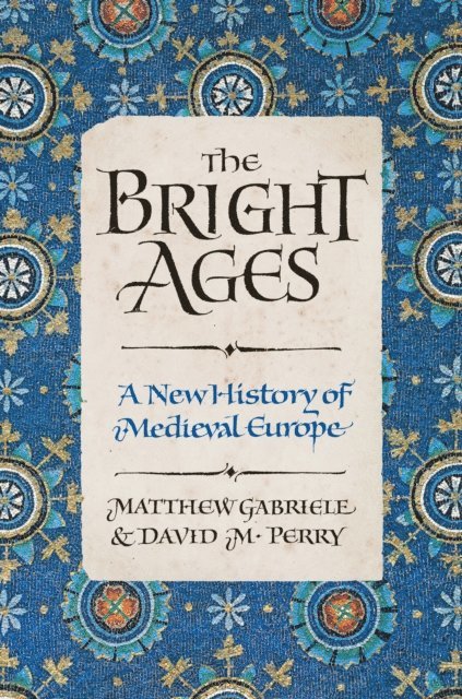 David M. Perry, Matthew Gabriele - Bright Ages, E-bok