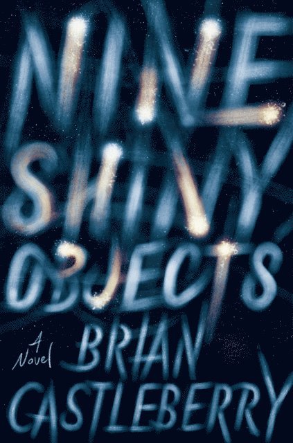 Brian Castleberry - Nine Shiny Objects, E-bok