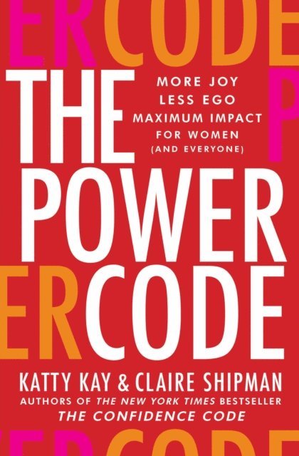 Claire Shipman, Katty Kay - Power Code, E-bok