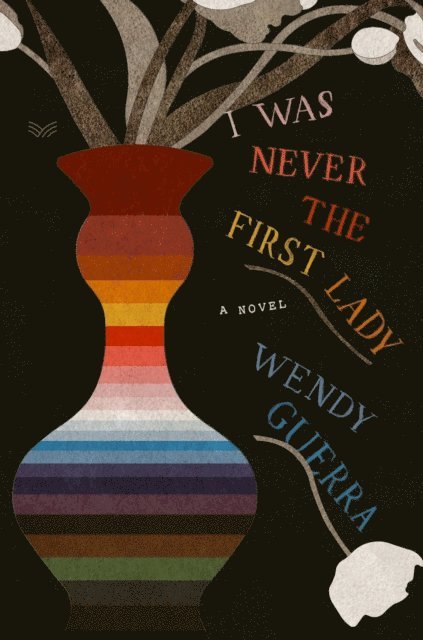 Wendy Guerra - I Was Never the First Lady, E-bok