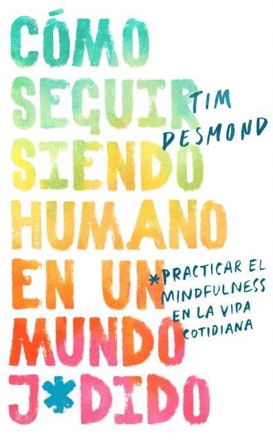 Tim Desmond - How to Stay Human in a F*cked-Up World \ (Spanish edition), E-bok