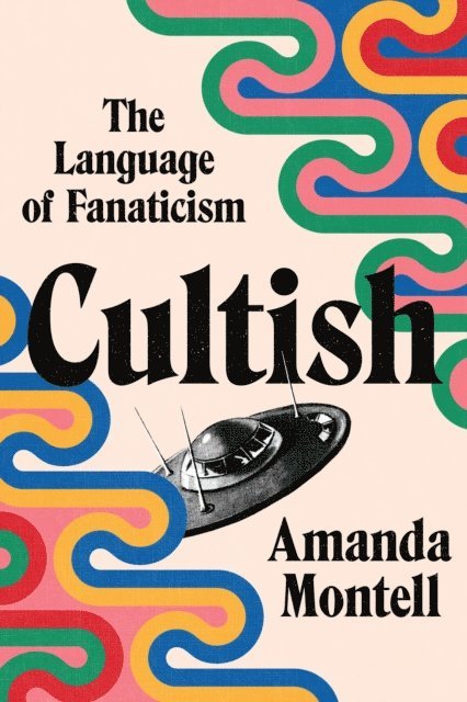 Amanda Montell - Cultish, E-bok