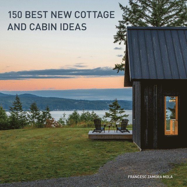 Francesc Zamora - 150 Best New Cottage and Cabin Ideas, E-bok