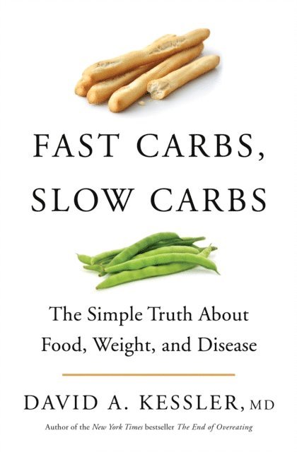David A. Kessler - Fast Carbs, Slow Carbs, E-bok