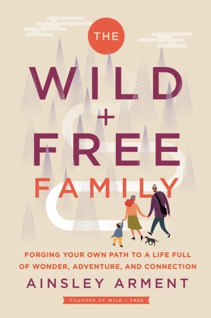 Ainsley Arment - Wild and Free Family, E-bok