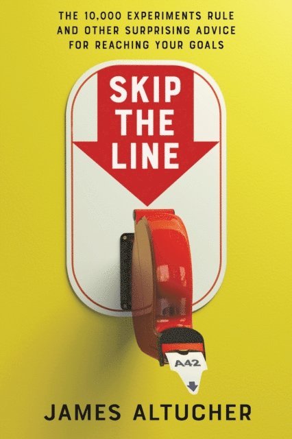 James Altucher - Skip the Line, E-bok