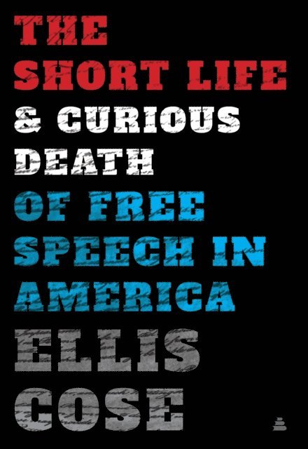 Ellis Cose - Short Life and Curious Death of Free Speech in America, E-bok. Tillgänglighet: Lägg i varukorg