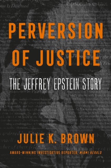 Julie K. Brown - Perversion of Justice, E-bok