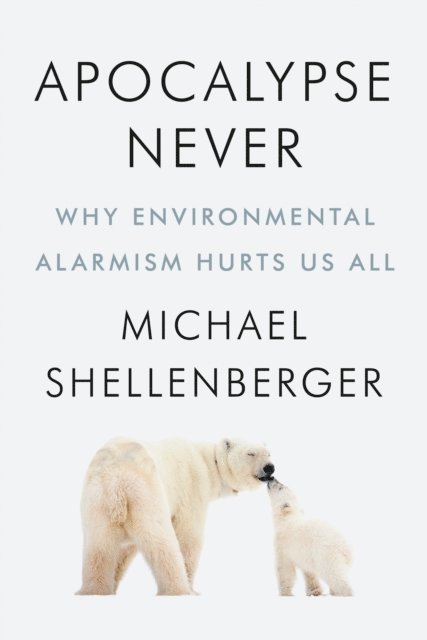 Michael Shellenberger - Apocalypse Never, E-bok