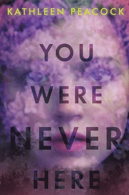 Kathleen Peacock - You Were Never Here, Häftad. Tillgänglighet: Lägg i varukorg