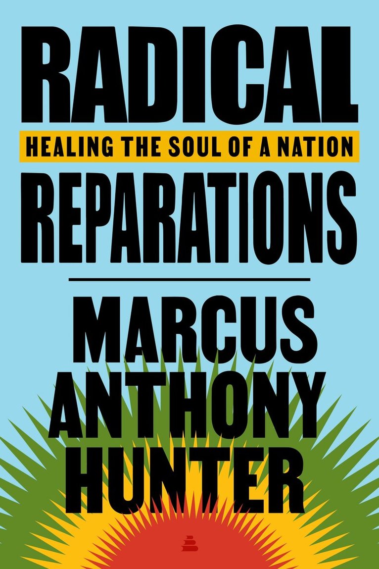 Marcus Anthony Hunter - Radical Reparations, Inbunden
