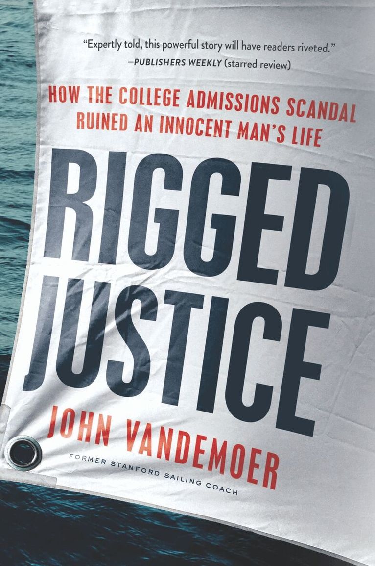 John Vandemoer - Rigged Justice: How the College Admissions Scandal Ruined an Innocent Man's Life, Häftad. Tillgänglighet: Lägg i varukorg