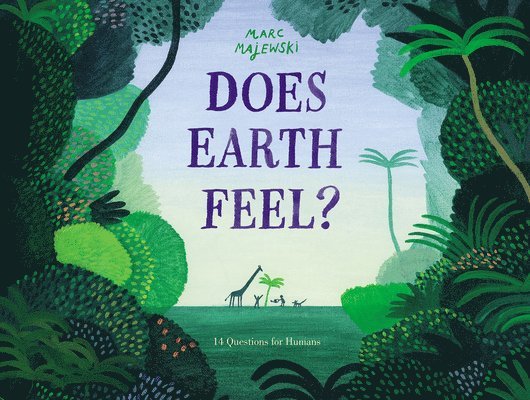 Marc Majewski - Does Earth Feel?: 14 Questions for Humans, Inbunden