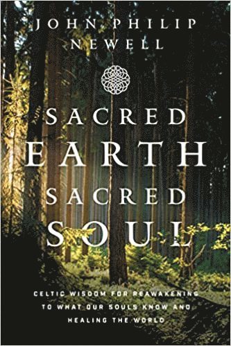 John Philip Newell - Sacred Earth, Sacred Soul, Häftad