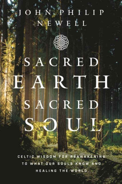John Philip Newell - Sacred Earth, Sacred Soul, E-bok