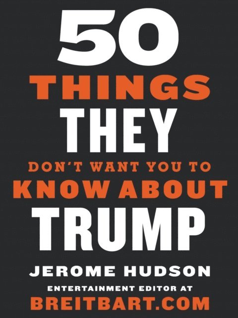 Jerome Hudson - 50 Things They Don't Want You to Know About Trump, E-bok