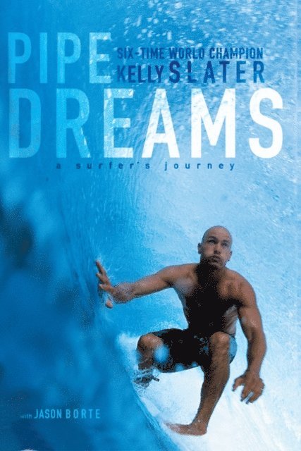 Jason Borte, Kelly Slater - Pipe Dreams, E-bok. Tillgänglighet: Lägg i varukorg