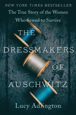 Lucy Adlington - The Dressmakers of Auschwitz, Häftad