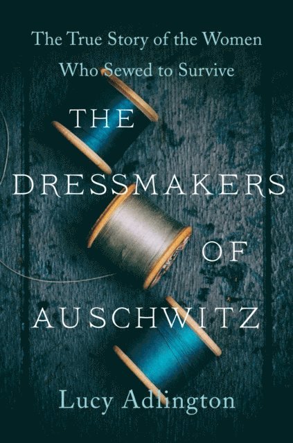 Lucy Adlington - Dressmakers of Auschwitz, E-bok
