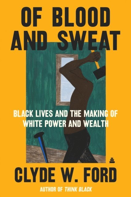 Clyde W. Ford - Of Blood and Sweat, E-bok