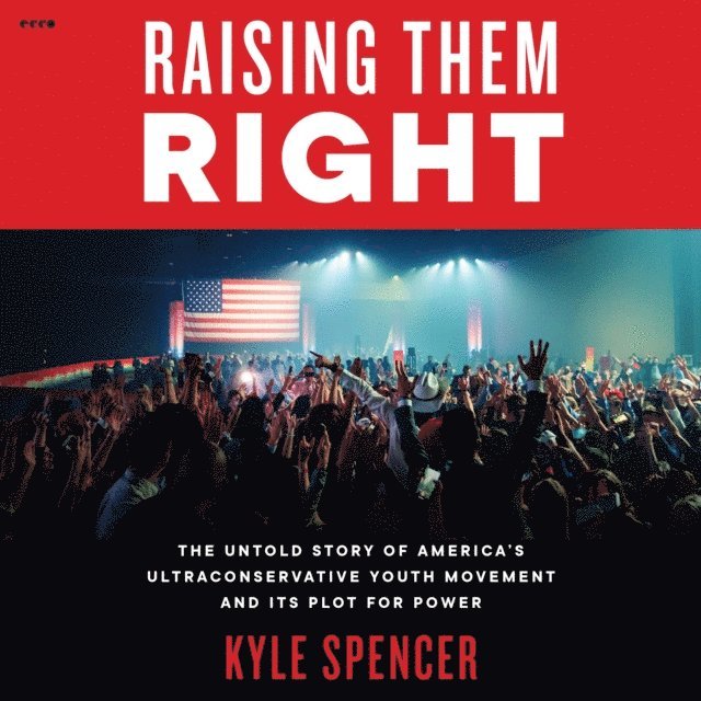 Kyle Spencer - Raising Them Right, Ljudbok. Tillgänglighet: Lägg i varukorg