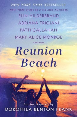 Elin Hilderbrand, Adriana Trigiani, Patti Callahan, Cassandra King Conroy, Nathalie Dupree - Reunion Beach, Inbunden