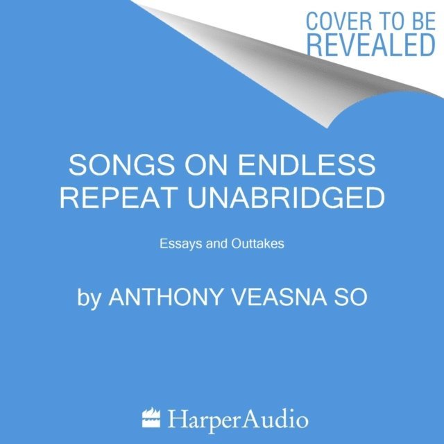 Anthony Veasna So - Songs on Endless Repeat, Ljudbok