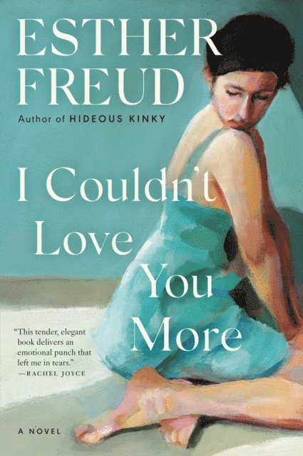Esther Freud - I Couldn't Love You More, E-bok