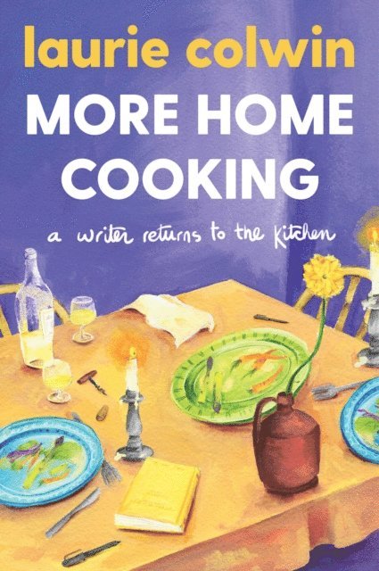 Laurie Colwin - More Home Cooking, E-bok