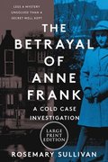 The Betrayal of Anne Frank: A Cold Case Investigation