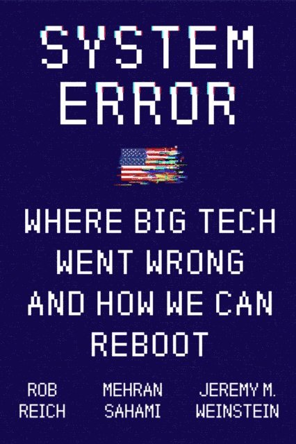 Jeremy M. Weinstein, Mehran Sahami, Rob Reich - System Error, E-bok