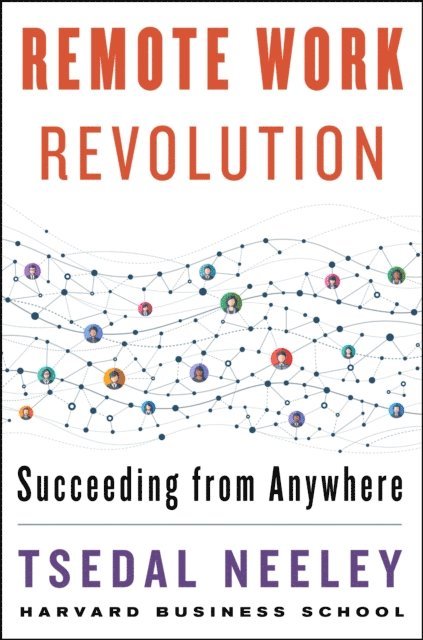 Tsedal Neeley - Remote Work Revolution, E-bok
