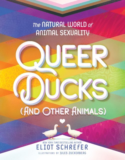 Eliot Schrefer - Queer Ducks (and Other Animals), E-bok