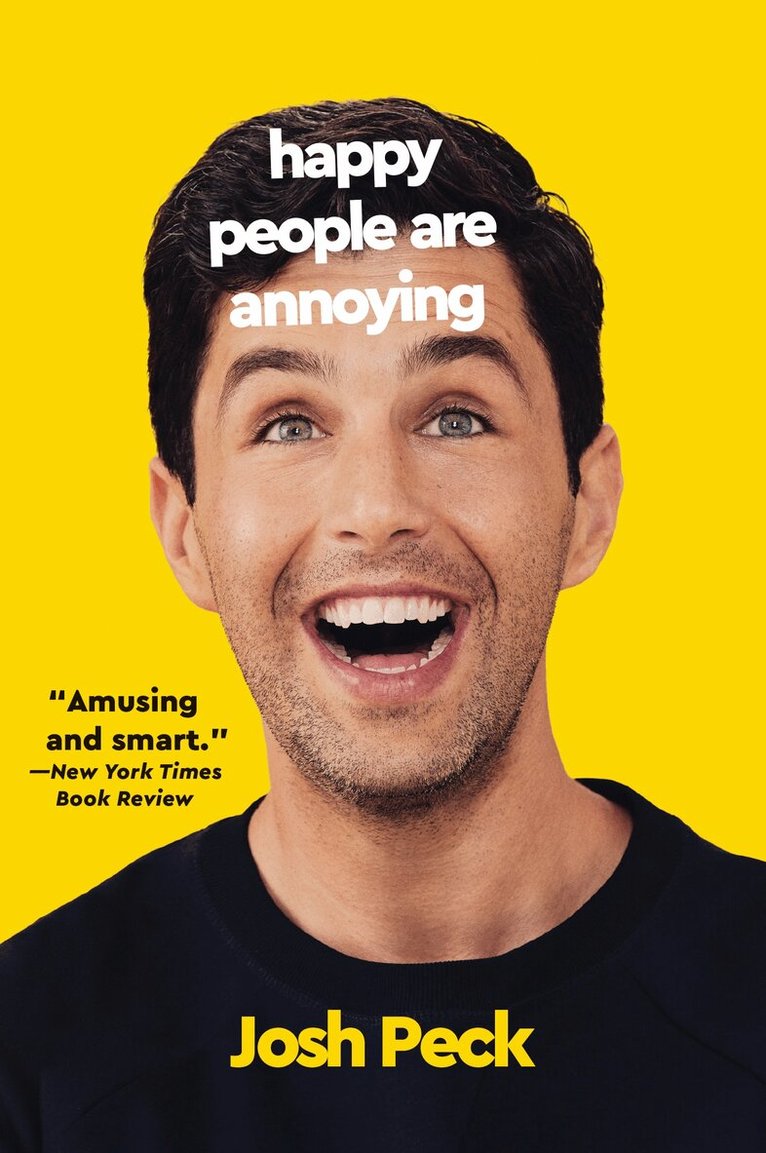 Josh Peck - Happy People Are Annoying, Häftad