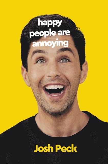 Josh Peck - Happy People Are Annoying, E-bok